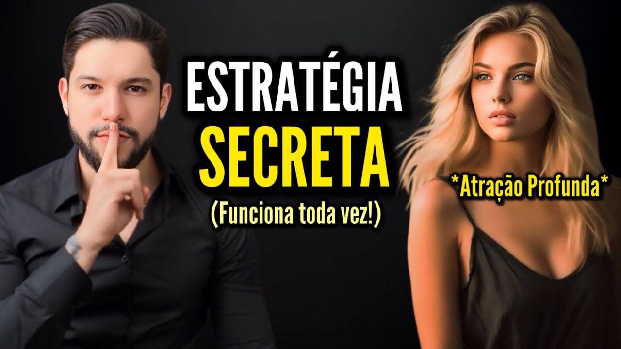 ESTRAT&Eacute;GIA SECRETA para Atrair Mulheres FACILMENTE