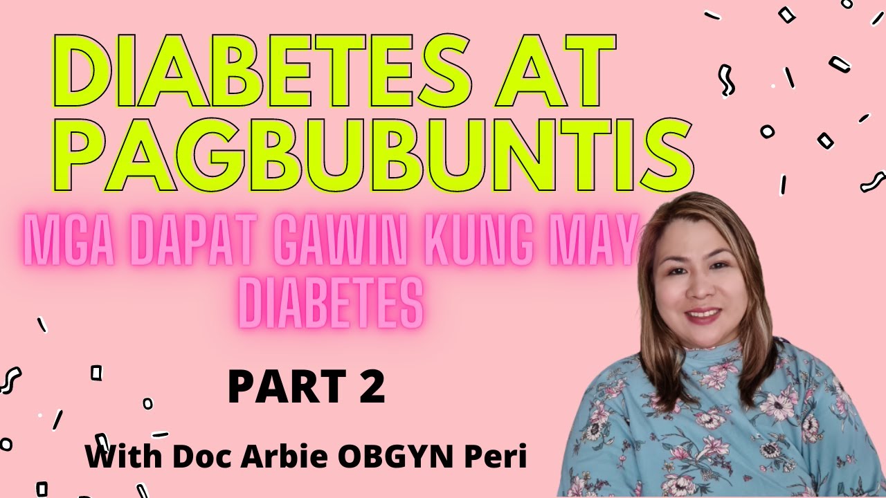 Diabetes at Pagbubuntis - Mga dapat gawin kung may diabetes Part 2