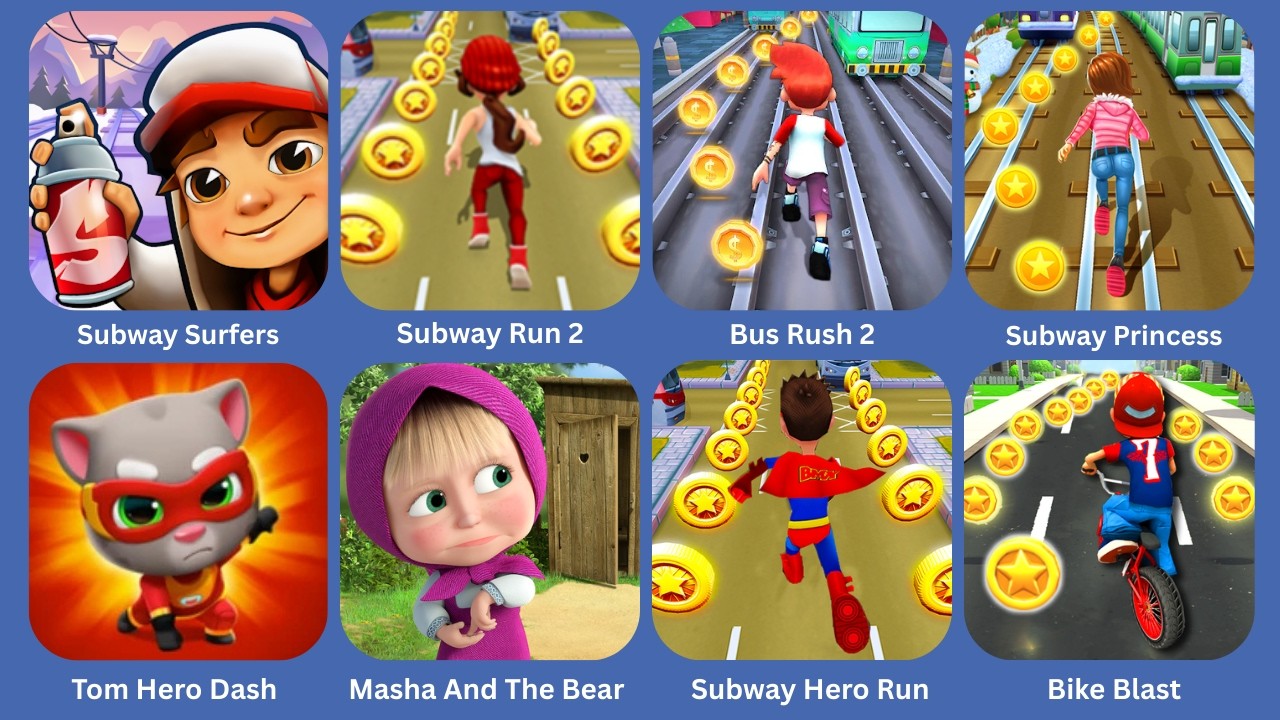 Subway Surfers,Subway Run 2,Bus Rush 2,Subway Princess,Tom Hero Dash,Masha And The Bear,Subway Hero
