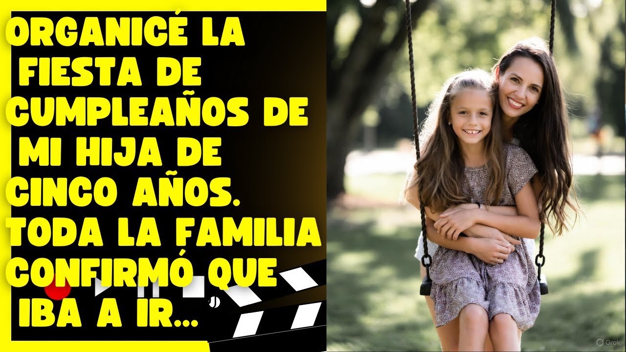 Organicé la fiesta de cumpleaños de mi hija de cinco años. Toda la familia confirmó que iba a ir...