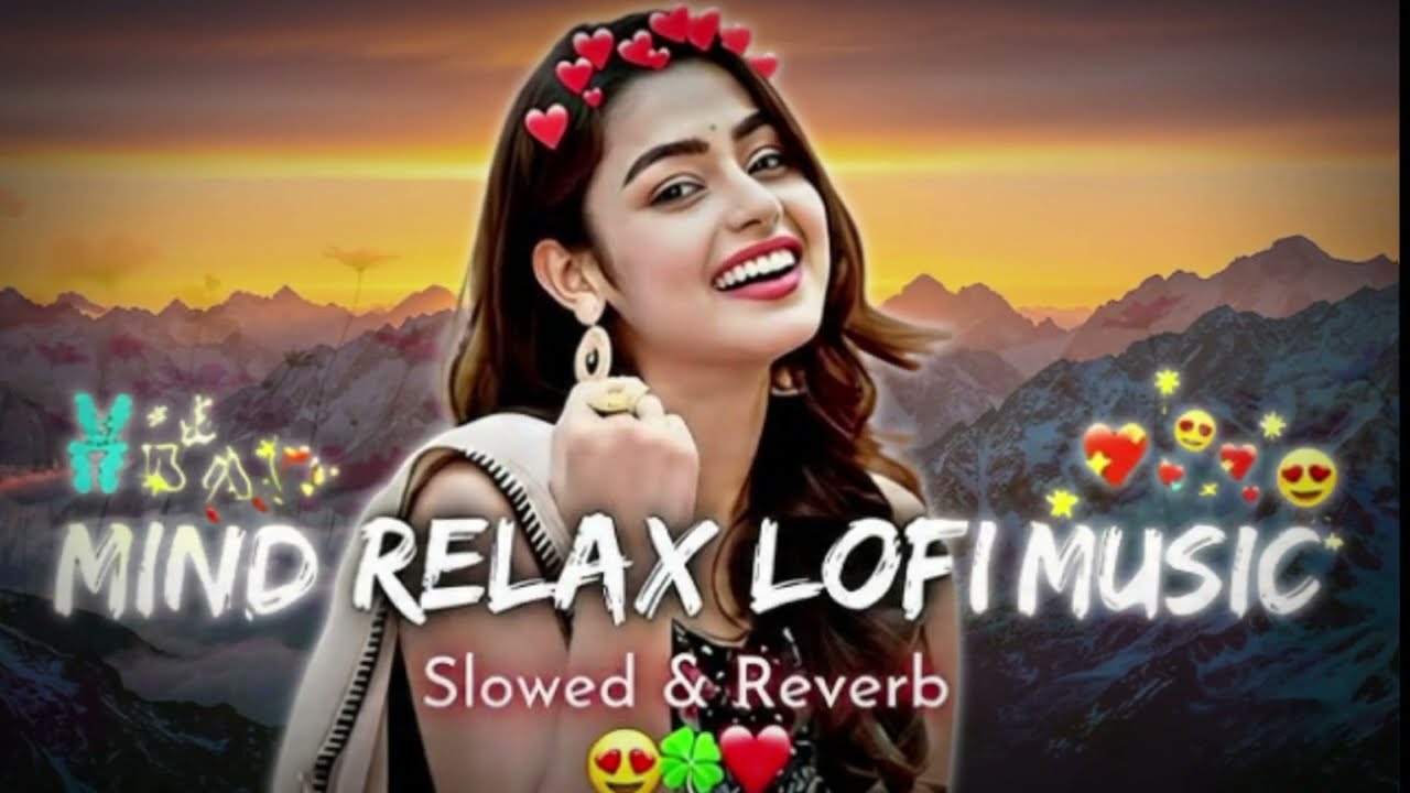Mind Relaxing Lofi Songs |   |Slowed & Reverb song |Slow & Reverb LoFi Mix | Non stop lo-fi songs |