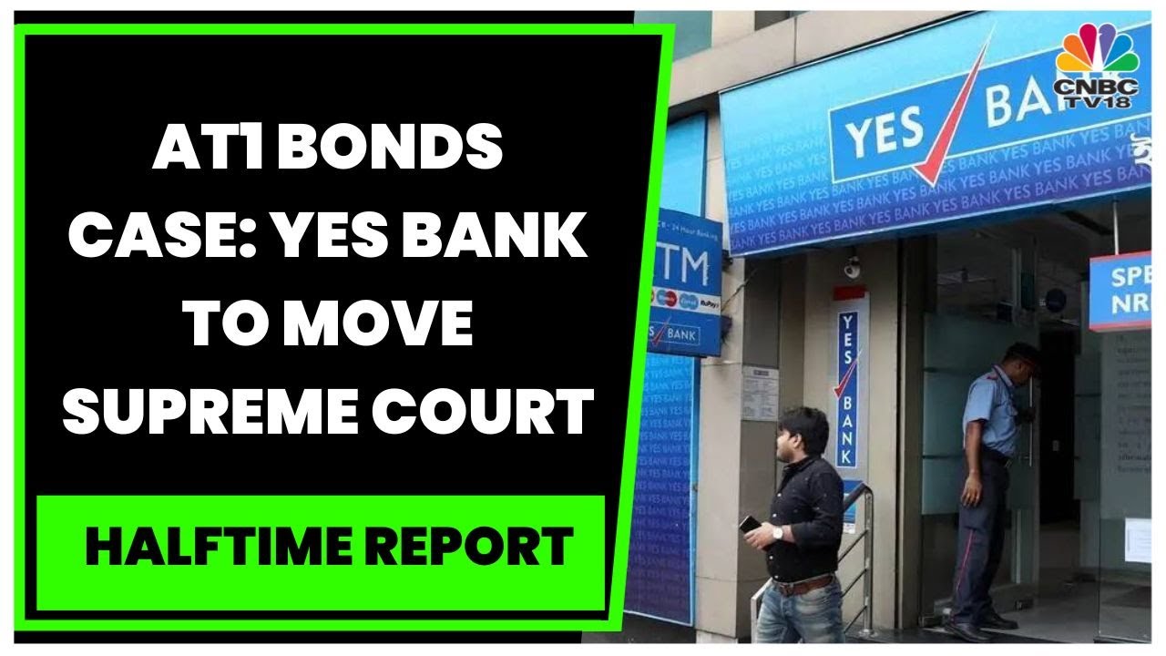 Yes Bank To Move Supreme Court Against Bombay High Court Ruling On AT1 Bonds | Halftime Report