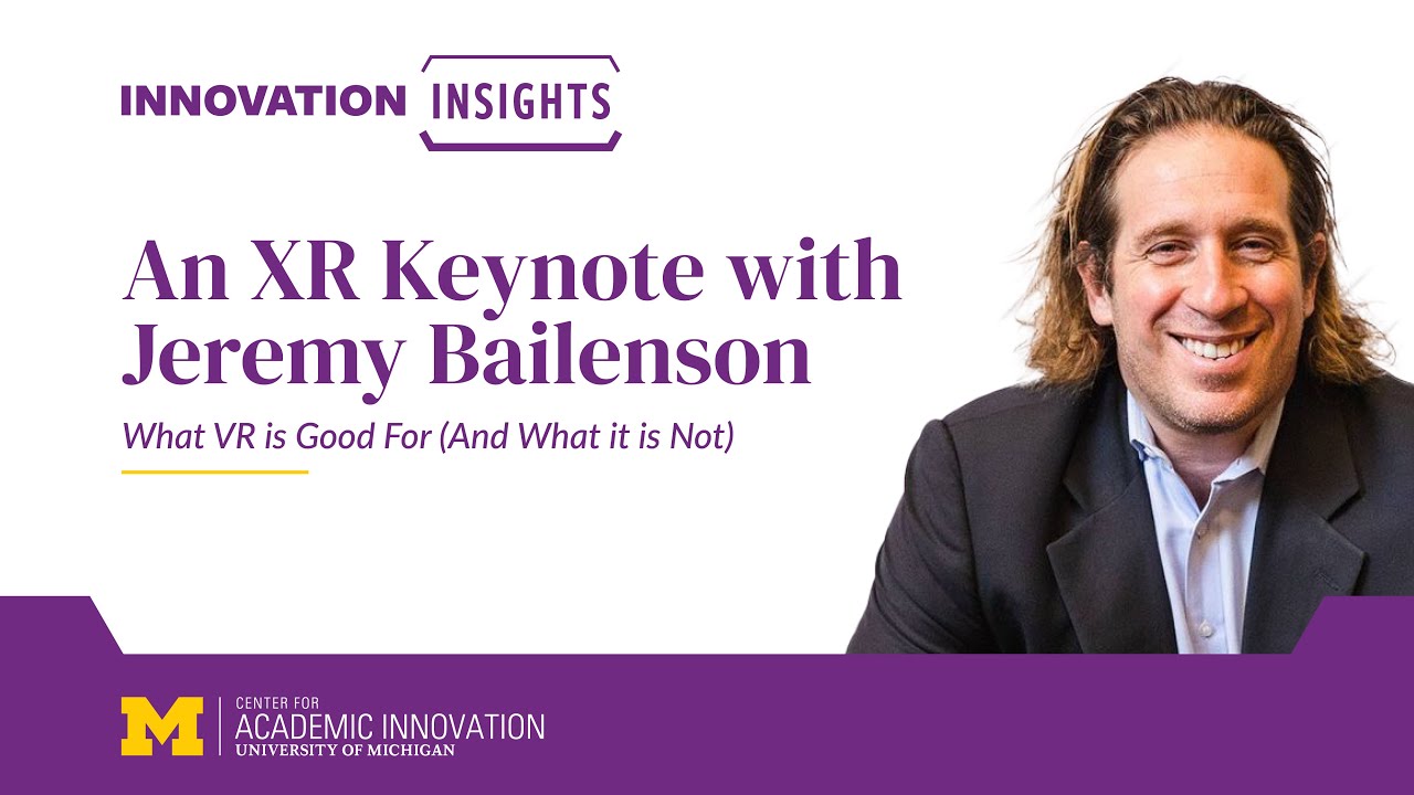 What VR is Good For (And What it is Not): An Innovation Insights XR Keynote with Jeremy Bailenson