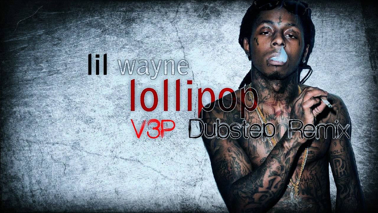Lil Wayne - Lollipop (V3P Dubstep Remix)