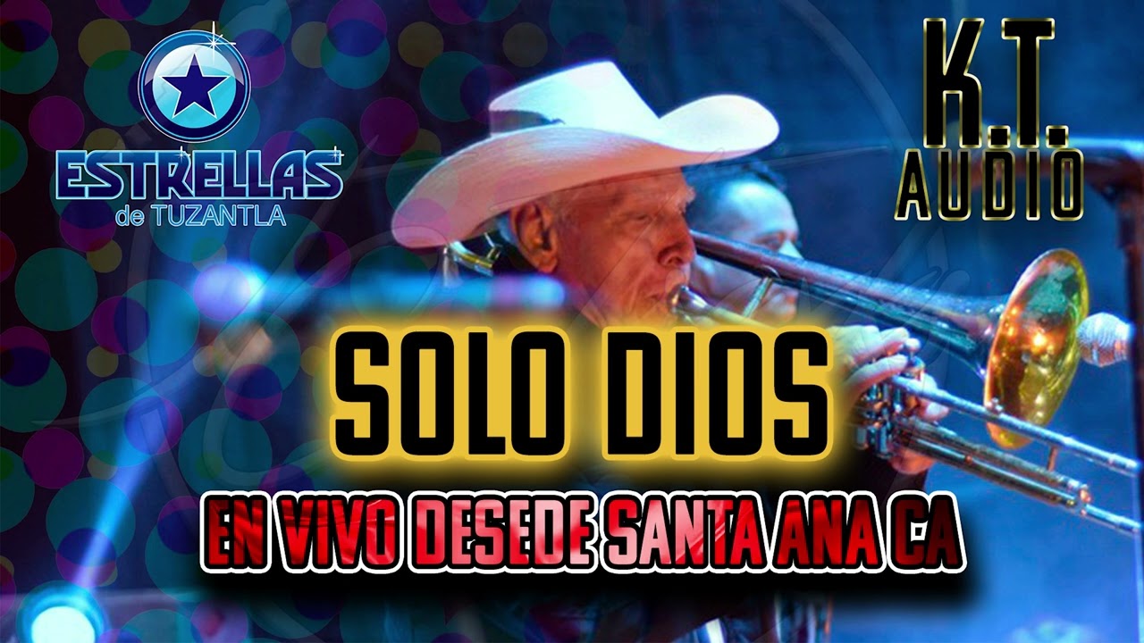 ESTRELLAS DE TUZANTLA - SOLO DIOS ( EN VIVO SANTA ANA CA)