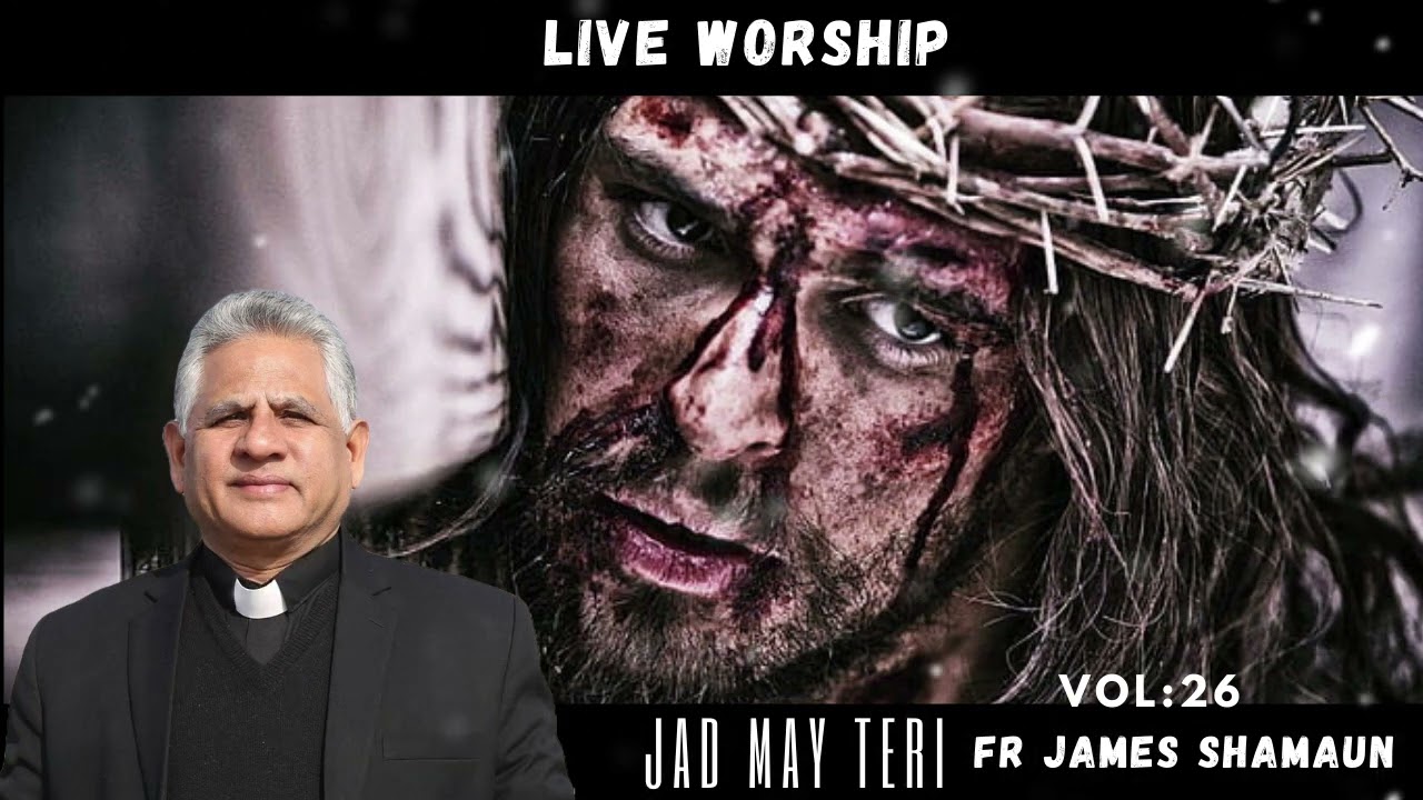 Jad Main Teri Suli Wekhan || Masihi Geet || Live Worship || Fr James Shamaun Production