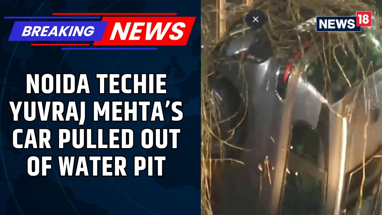 Noida Techie's Car Fished Out Of Water Pit Four Days After Fatal Accident In Sector 150 | News18