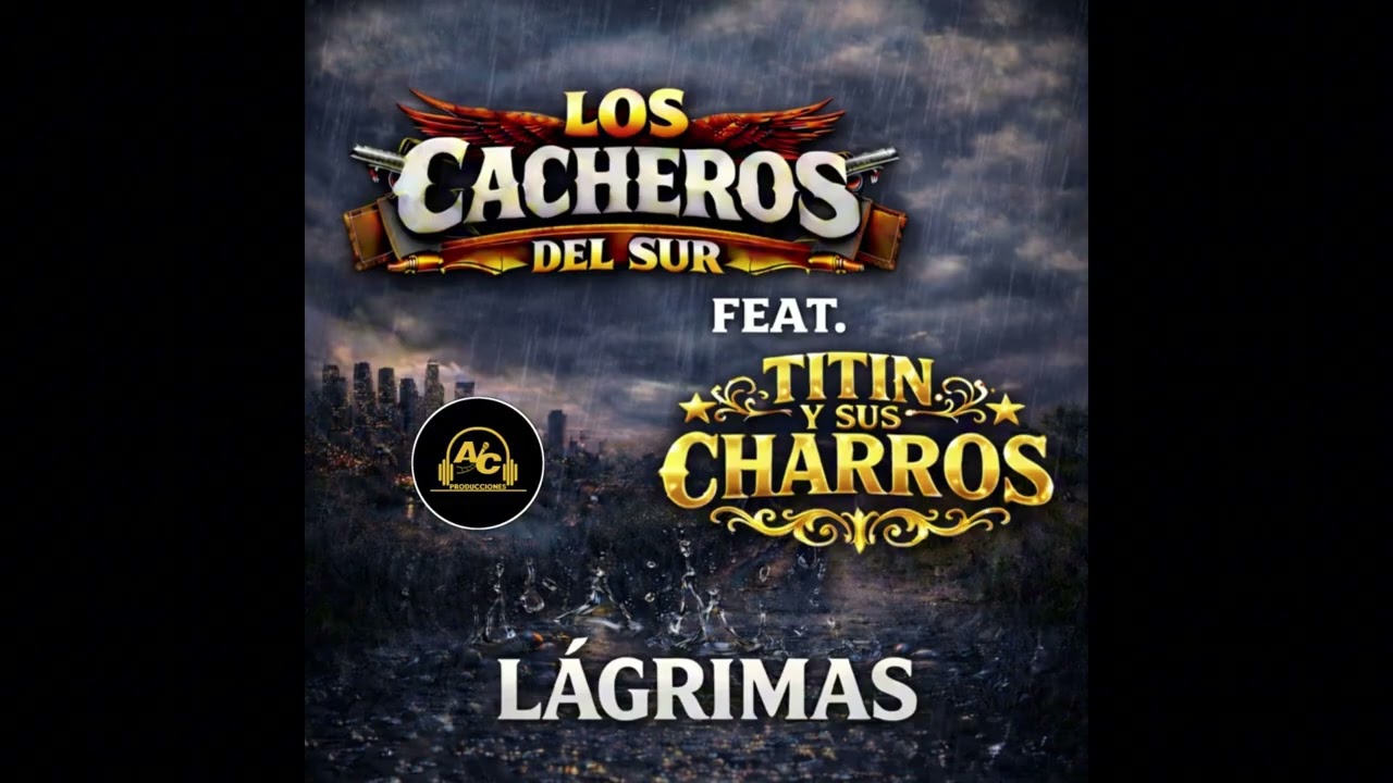 Titin Y Sus Charros Feat Los Cacheros Del Sur - Lagrimas (OFICIAL) 2026
