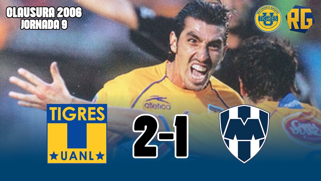 CLÁSICO REGIO | TIGRES 2-1 MONTERREY | J9 Clausura 2006 Liga Mx | GOLES de LOZANO y CARLOS RAMIREZ