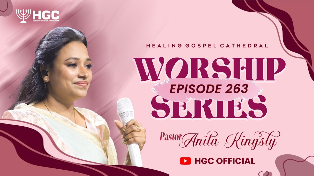 HGC | WORSHIP SERIES | EPISODE - 263 | PAS. ANITA KINGSLY | WORSHIP RECORDED LIVE AT HGC