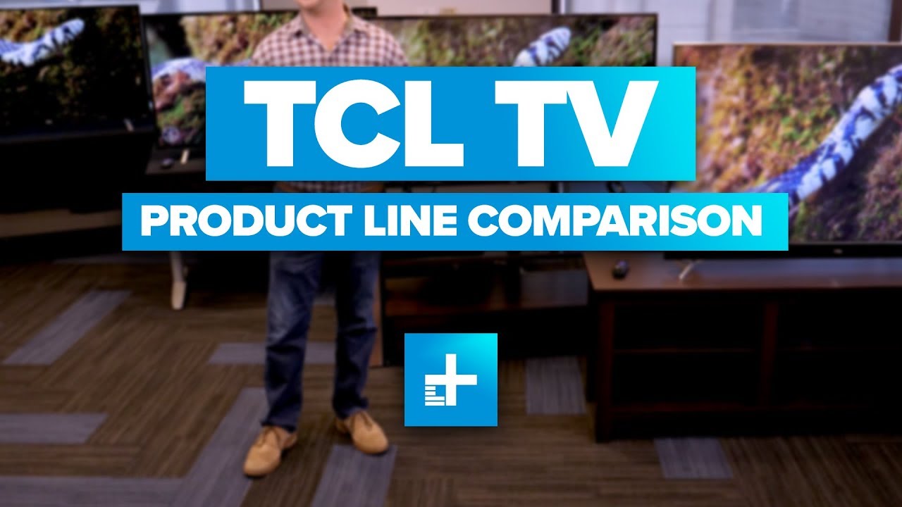 2017 TCL TV Product Line Comparison