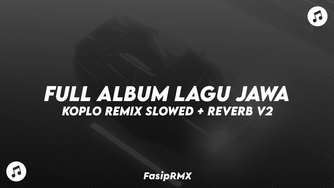 FULL ALBUM LAGU JAWA V2 - KOPLO REMIX ( SLOWED + REVERB )🎶🎧