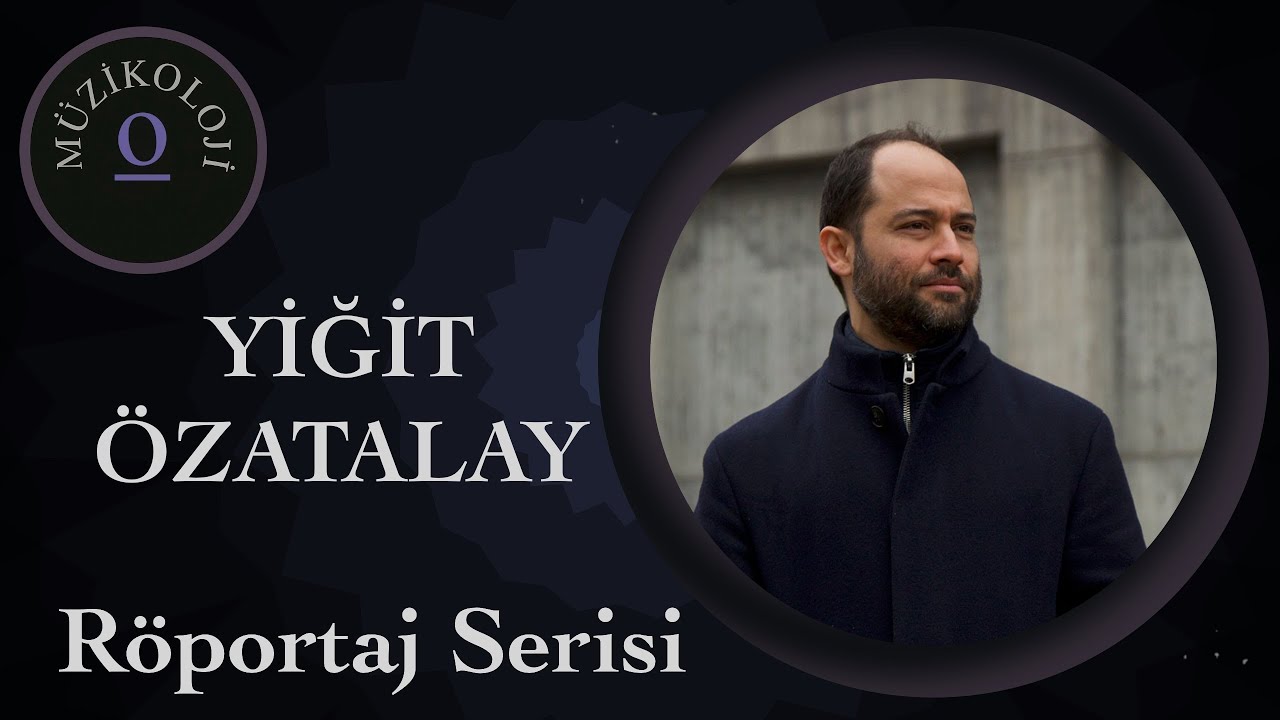 Yiğit Özatalay - Besteci Akademisyenlerle Röportaj Serisi