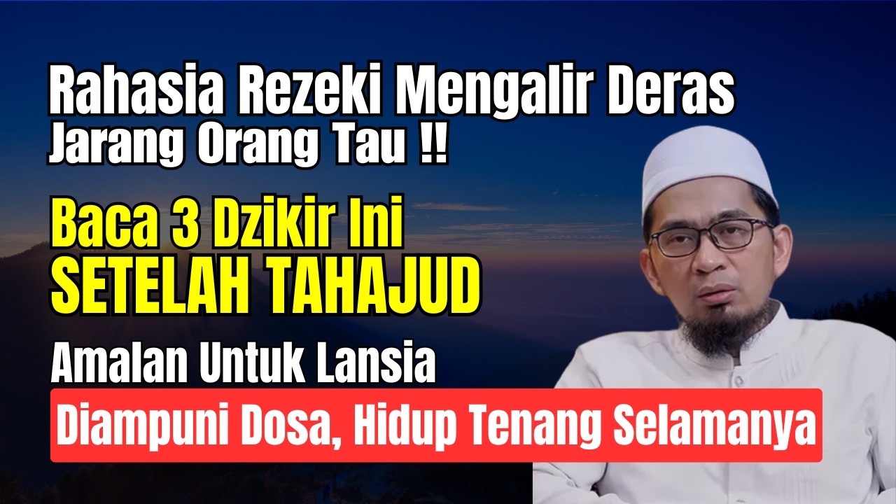 JARANG TERUNGKAP❗3 Dzikir Setelah Tahajud, Kunci Pembuka Rezeki & Penghapus Dosa Di Usia Tua | UAH
