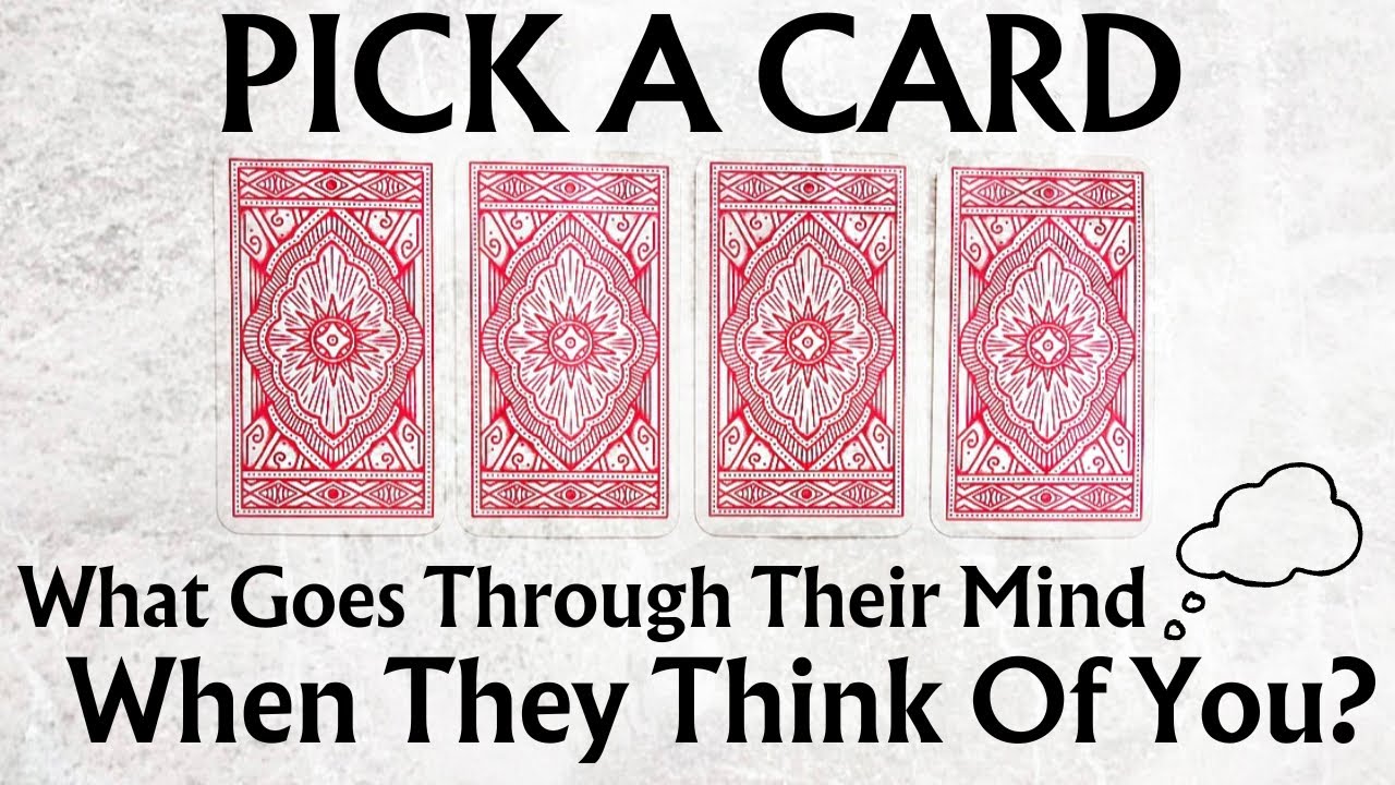 PICK A CARD 🔮 What Goes Through Their Mind, When They Think Of You? 💭