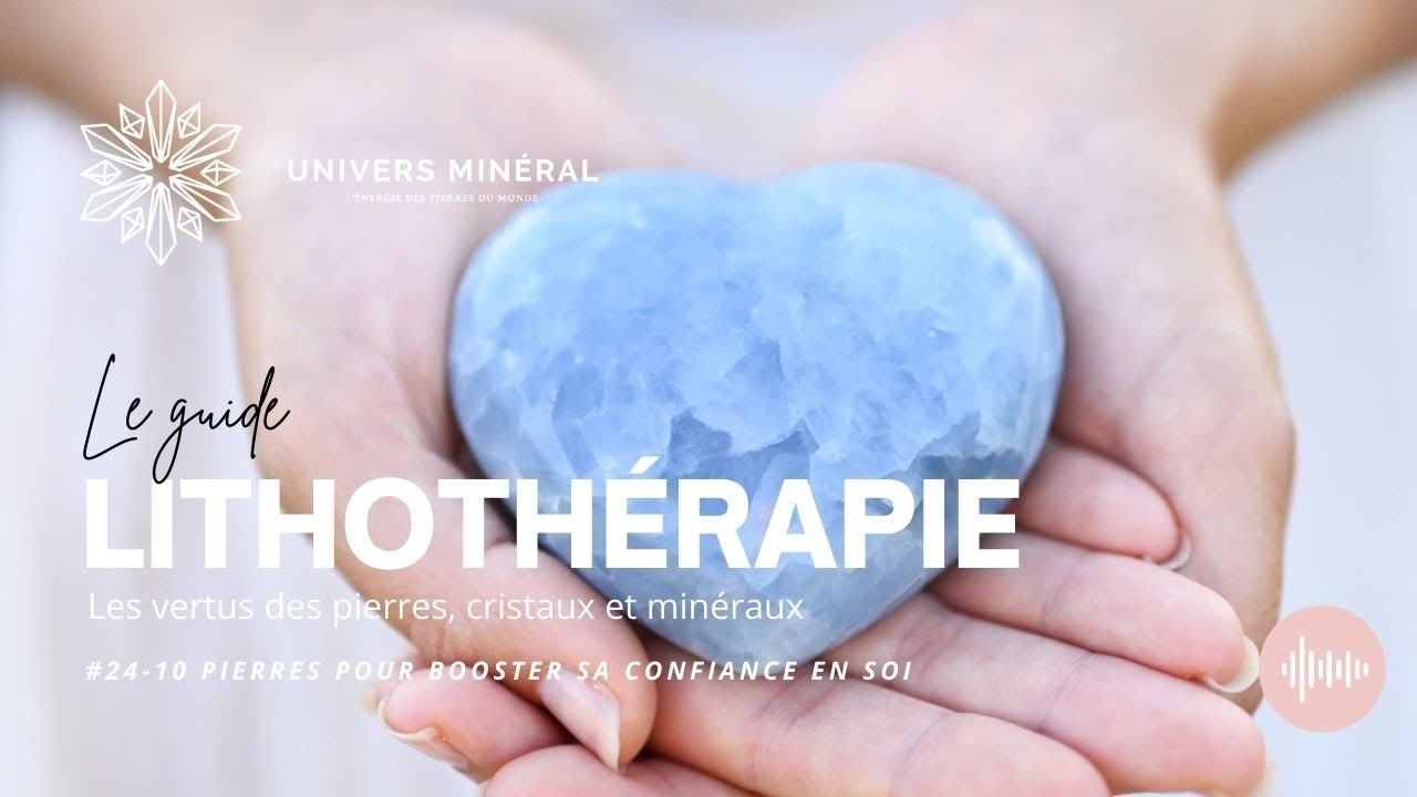 Lithothérapie #24 - 10 Pierres pour booster sa confiance en soi