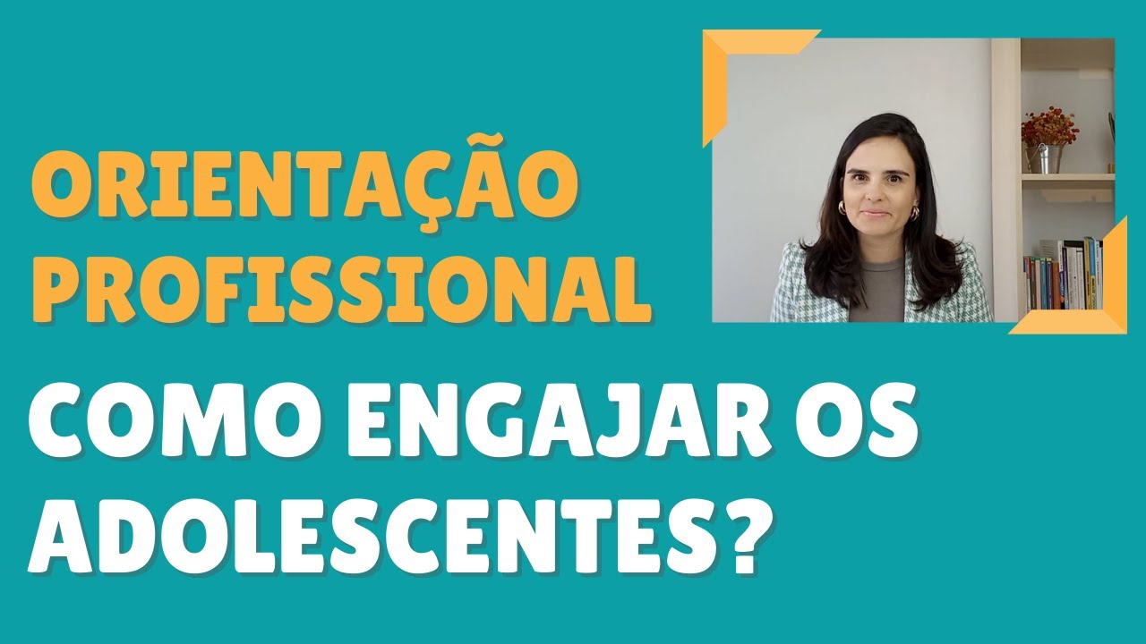 Como engajar os adolescentes na Orientação Profissional?