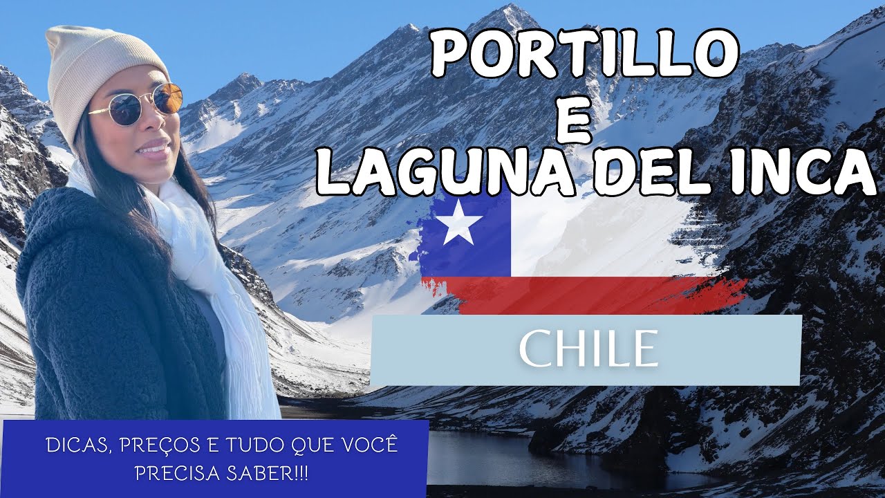 CHILE 2024: Descubra PORTILLO e a LAGUNA DEL INCA. Roteiro completo, dicas e valores.