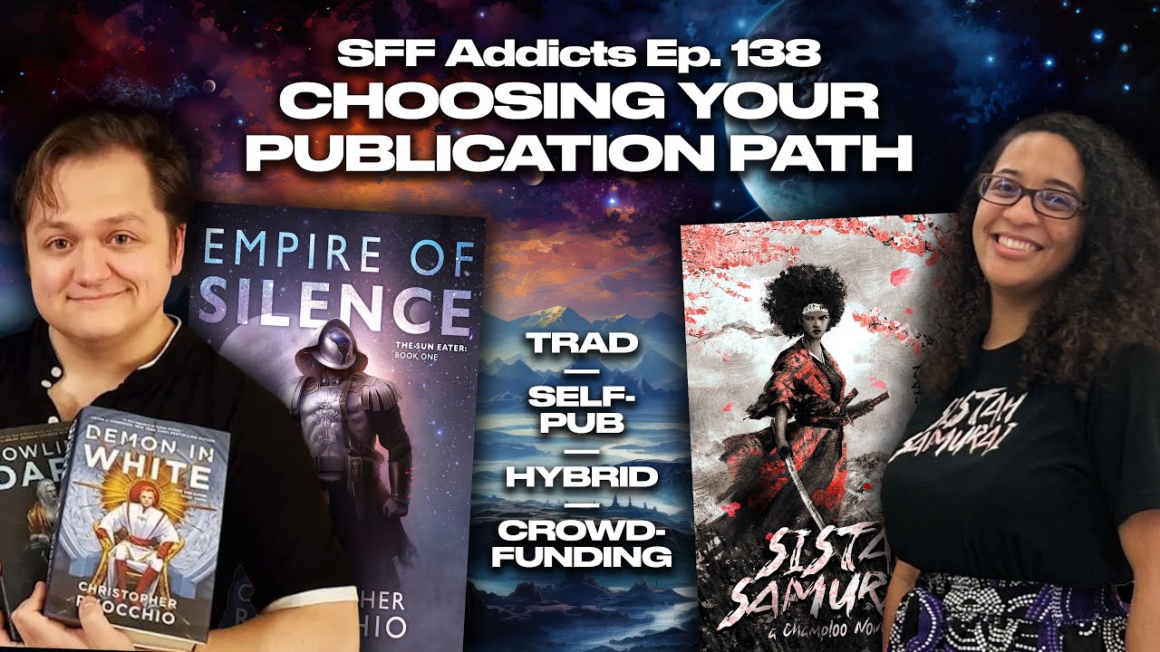 Choosing Your Publication Path with Christopher Ruocchio & Tatiana Obey | SFF Addicts Ep. 138