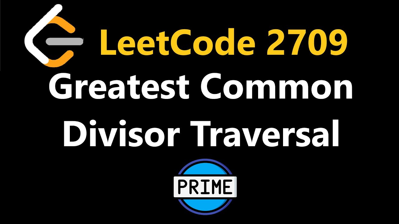 Обход наибольшего общего делителя — Leetcode 2709 — Python