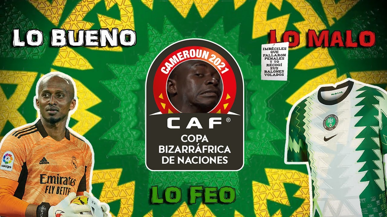 Lo bueno, lo malo y lo feo de la Copa Africana de Naciones 2021