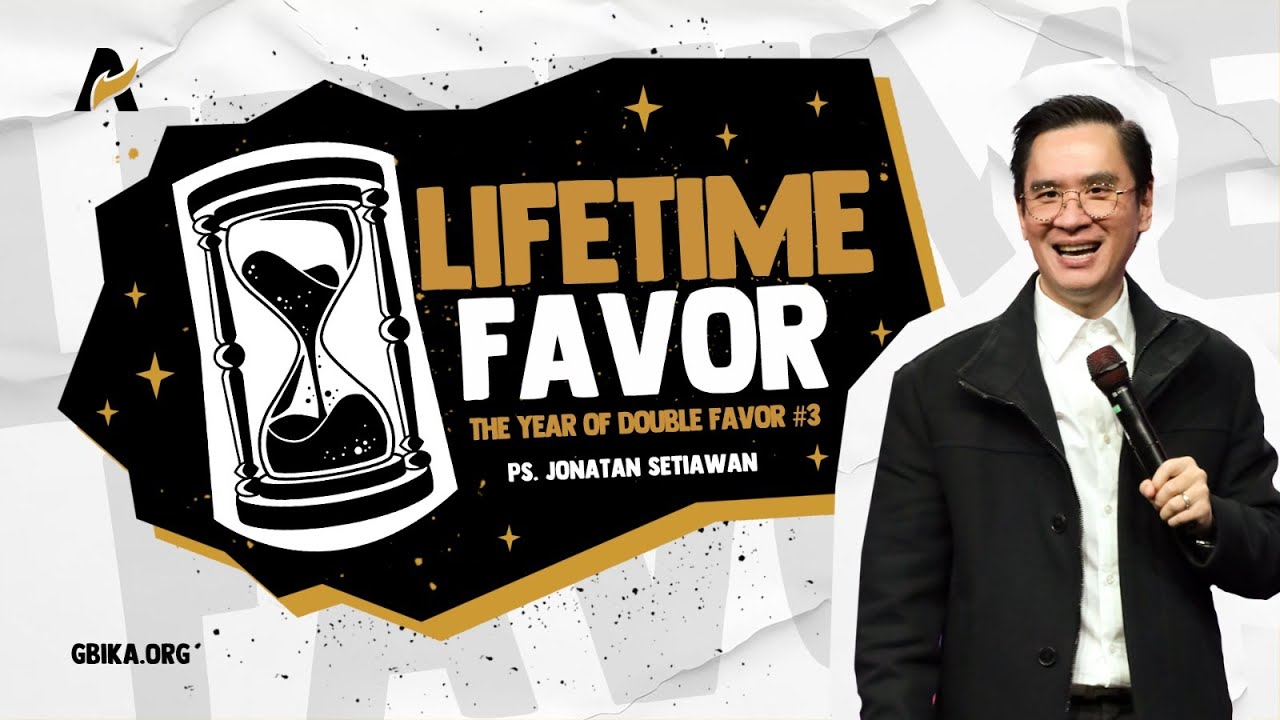Favor Yang Bertahan Seumur Hidup - Ps. Jonatan Setiawan