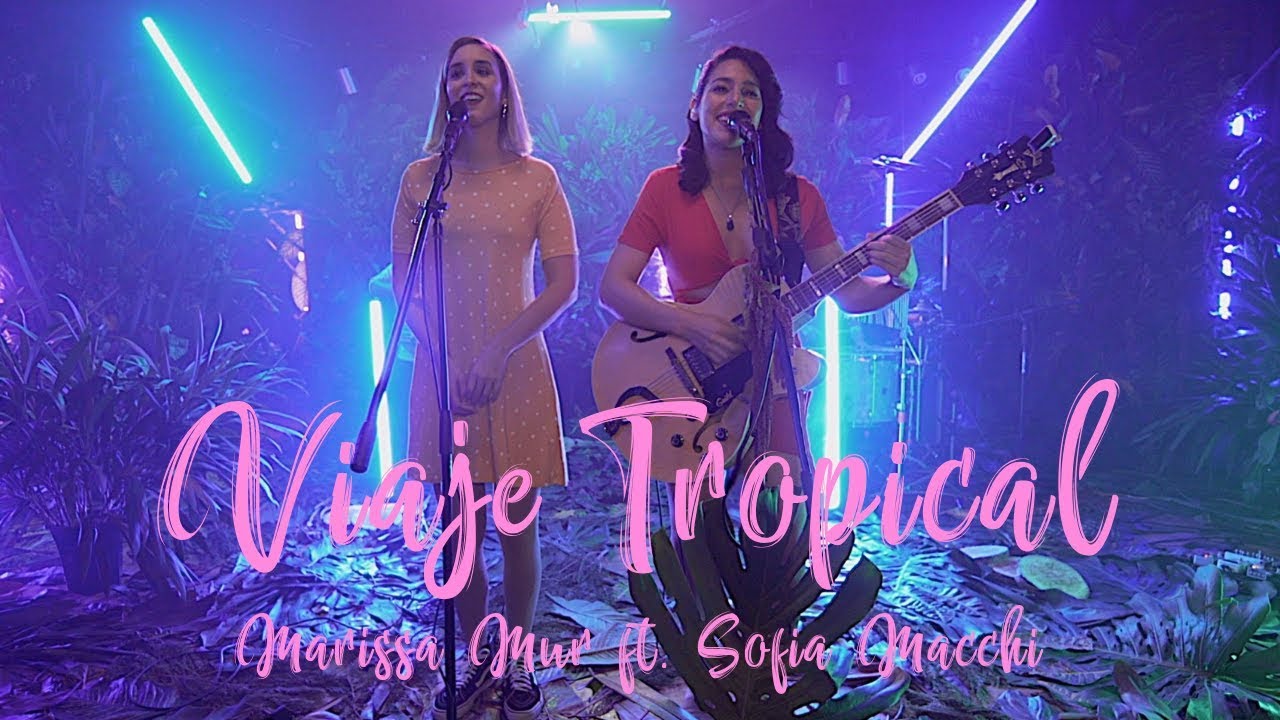 Marissa Mur Ft. Sofia Macchi - Viaje Tropical [Live Session]