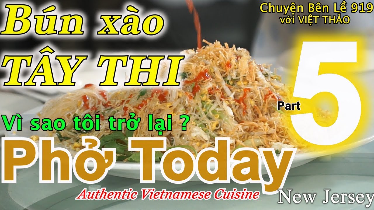 MC VIỆT THẢO- CBL(919)- BÚN xào TÂY THI- Vì sao Tôi trở lại PHỞ TODAY ở NEW JERSEY?-(Part 5)