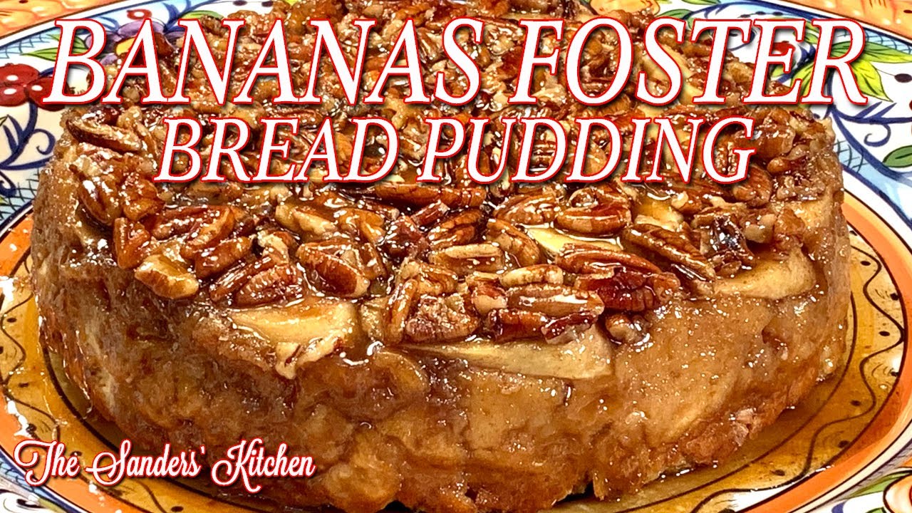 BANANAS FOSTER BREAD PUDDING / DELICIOUS DELECTABLE EXQUISITE
