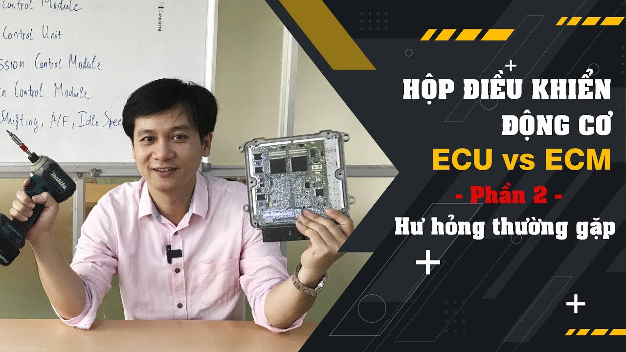 Hộp điều khiển động cơ  - ECU vs ECM - Phần 2 - Hư hỏng thường gặp | TMT FIX