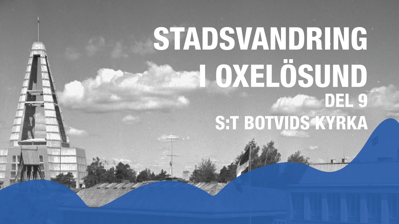 Stadsvandring i Oxelösund - Del 9 - S:t Botvids kyrka