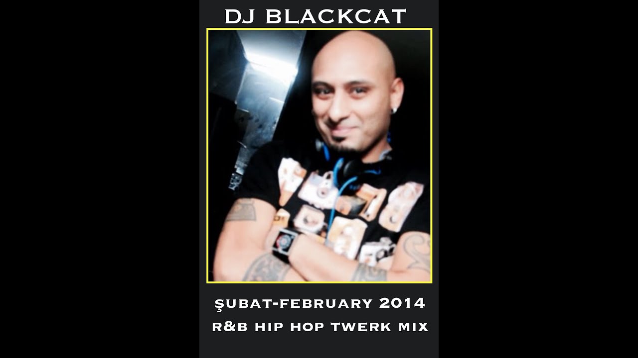 DJ BLACKCAT Şubat-February 2014 R&B Hip Hop Twerk Mix Video