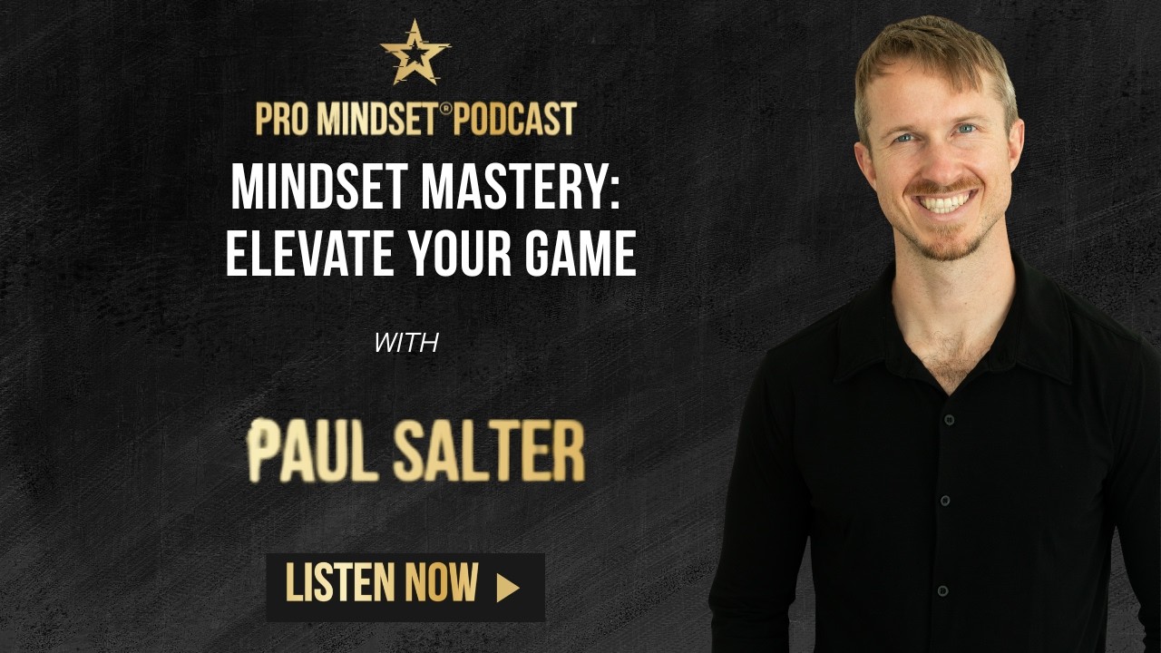 Mindset Mastery: Elevate Your Game with Paul Salter