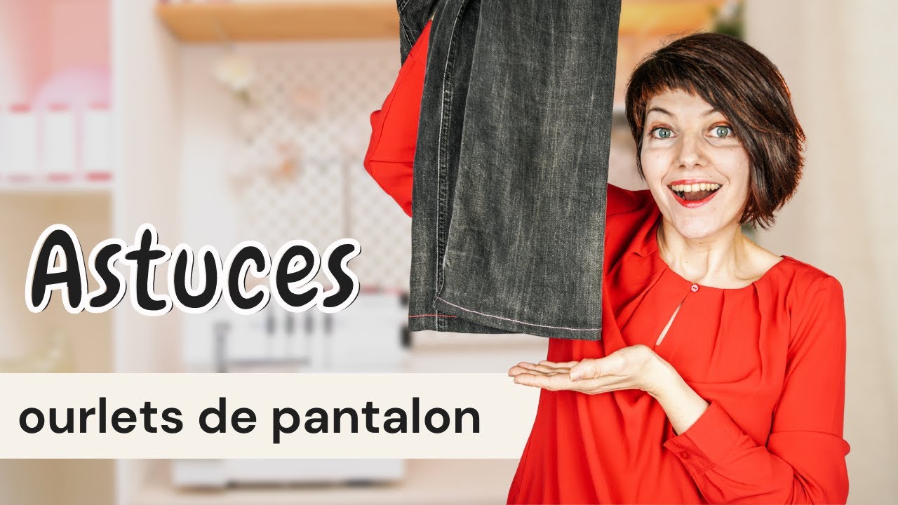 Coudre facilement des ourlets de Pantalon (3 ASTUCES / 3 m&eacute;thodes  !!)