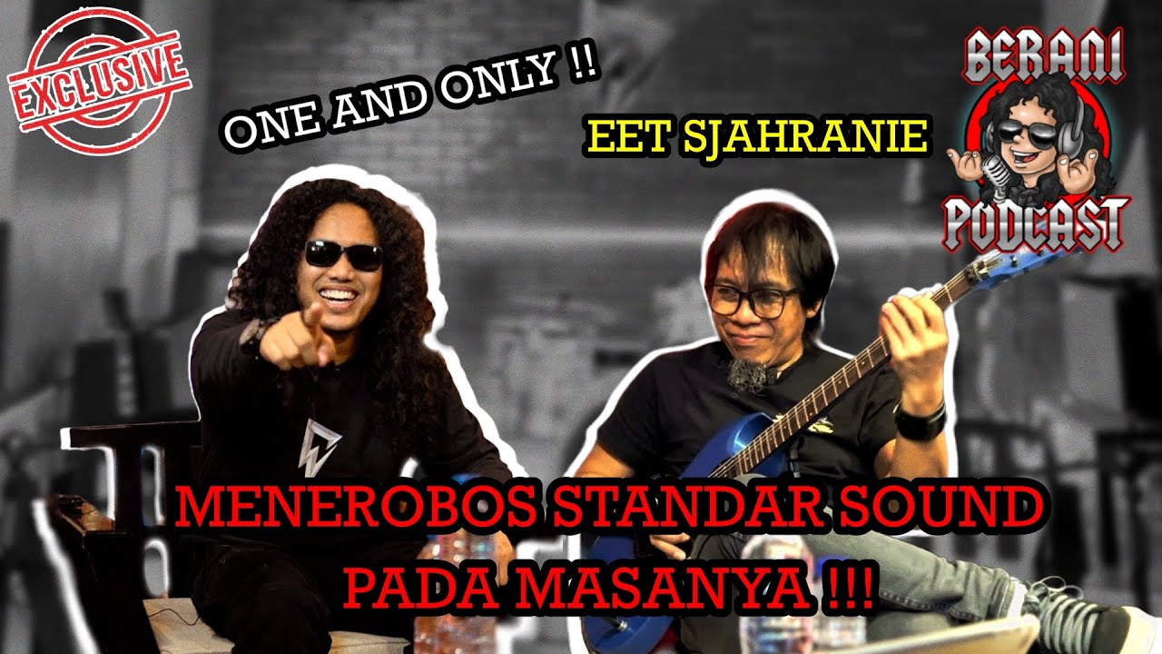 EET SJAHRANIE, TERNYATA INI YANG BUAT SOUNDNYA KEREN