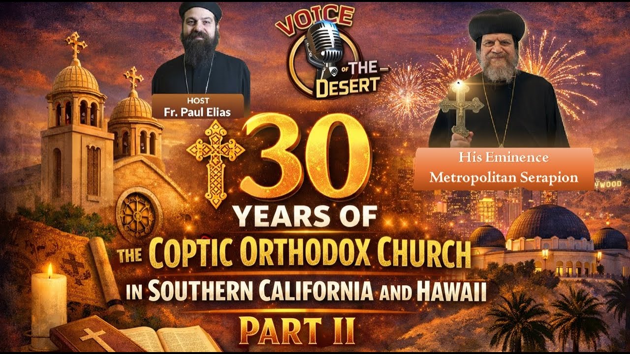 Voice of the Desert - Episode 9 : Celebrating 30 years Anniversary Diocese of Los Angeles- Part 2