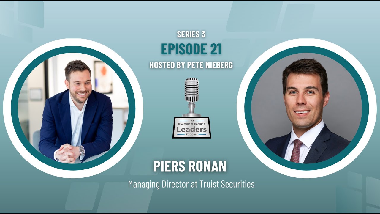 Insights from Piers Ronan: Pioneering in Investment Banking and Embracing Change at Truist
