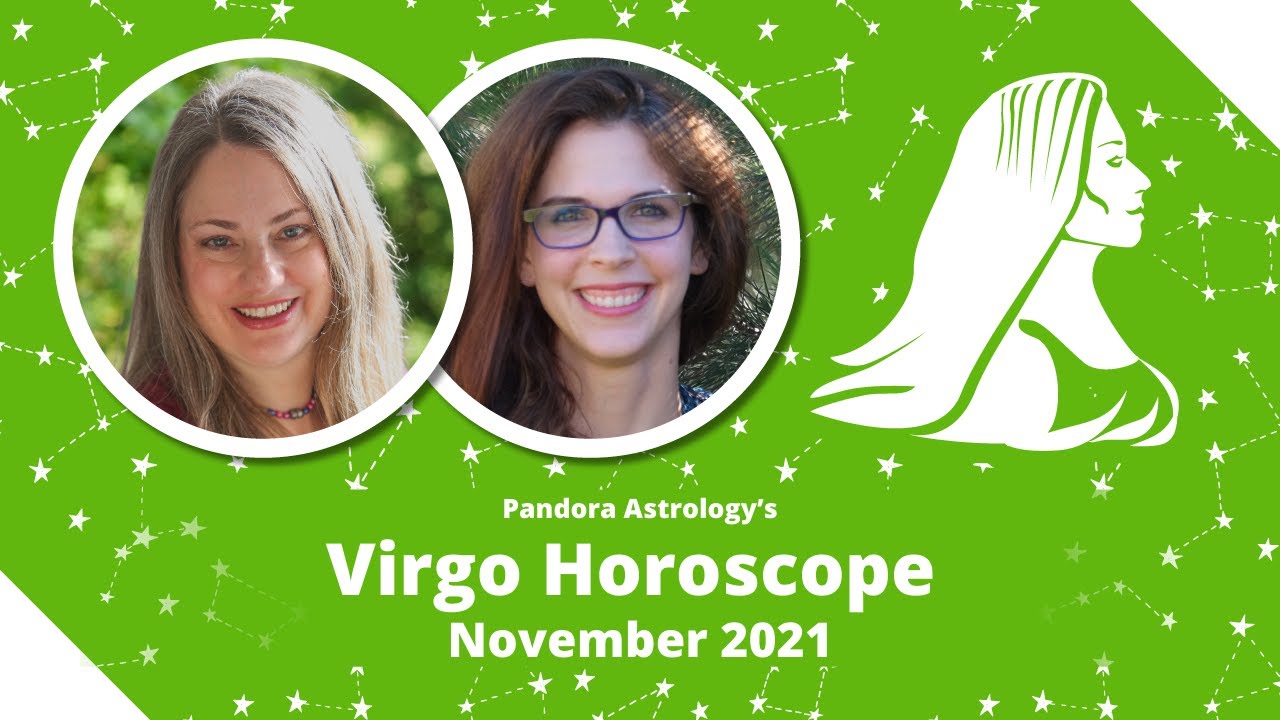 Virgo Horoscope November 2021 | Love Thy Neighbor (Or At Least Be Nice!) | Pandora Astrology