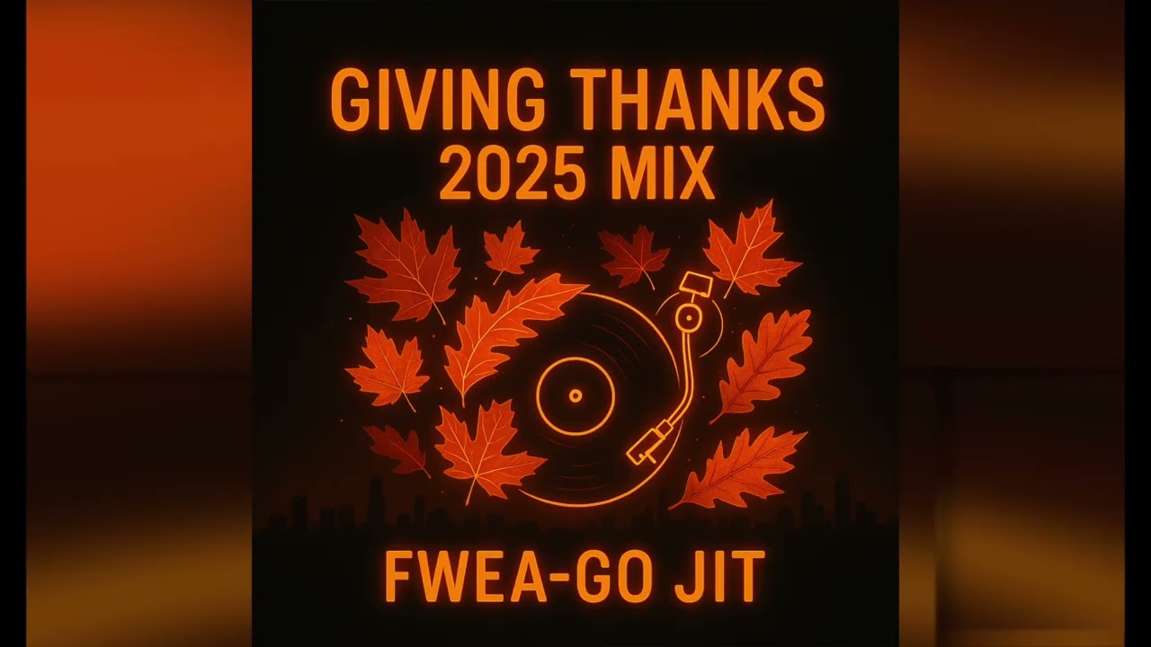 Fwea Go Jit - Giving Thanks 2025 Mix