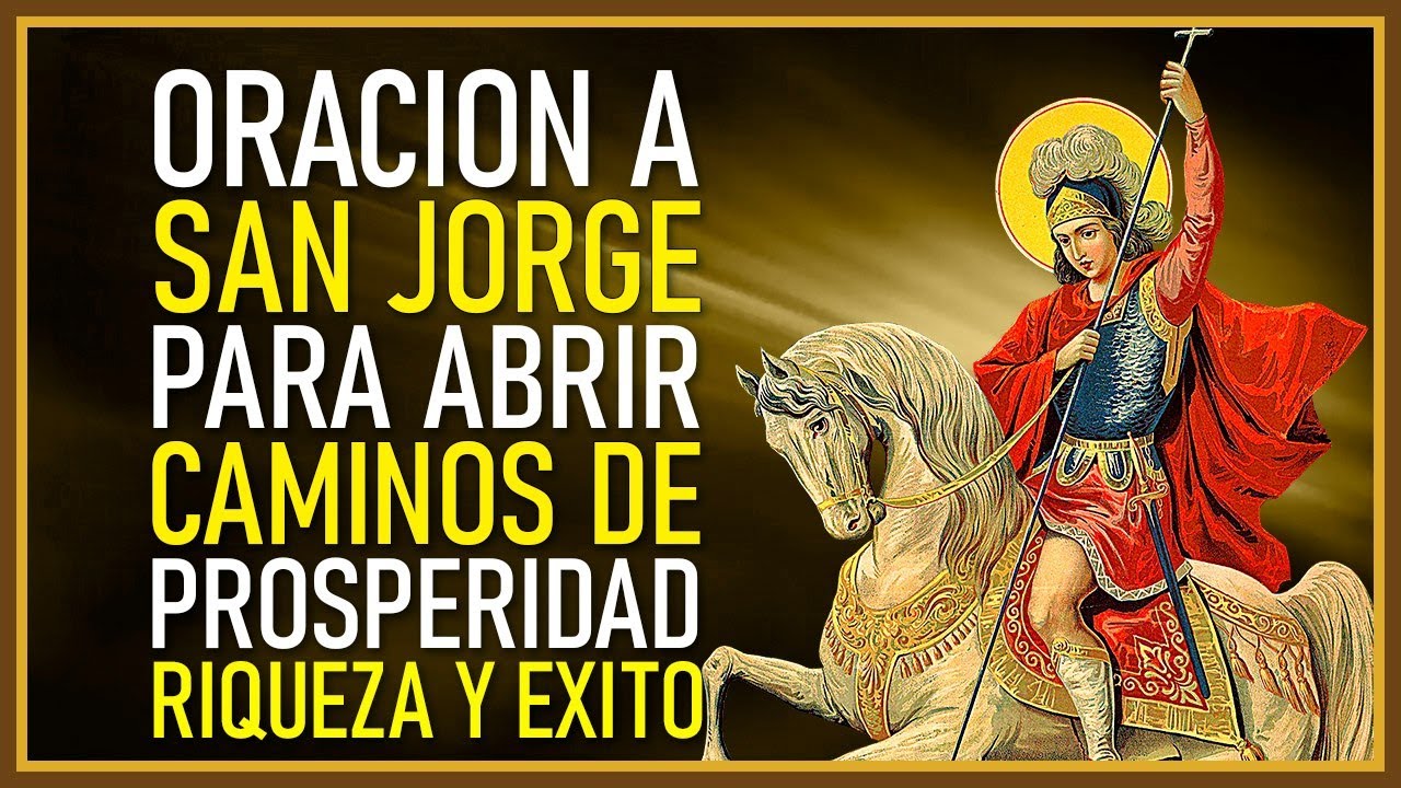 ORACION A SAN JORGE PARA ABRIR CAMINOS DE PROSPERIDAD, RIQUEZA, SUERTE Y ÉXITO
