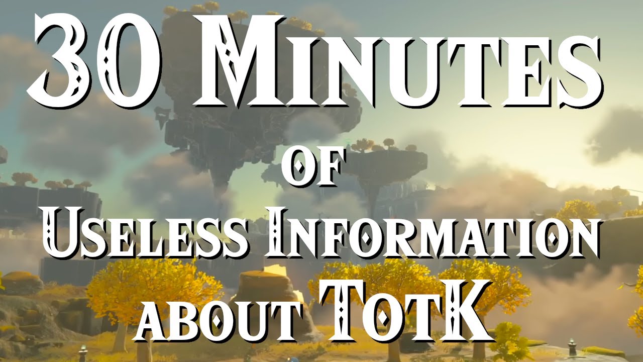 30 Minutes of Useless Information about TotK