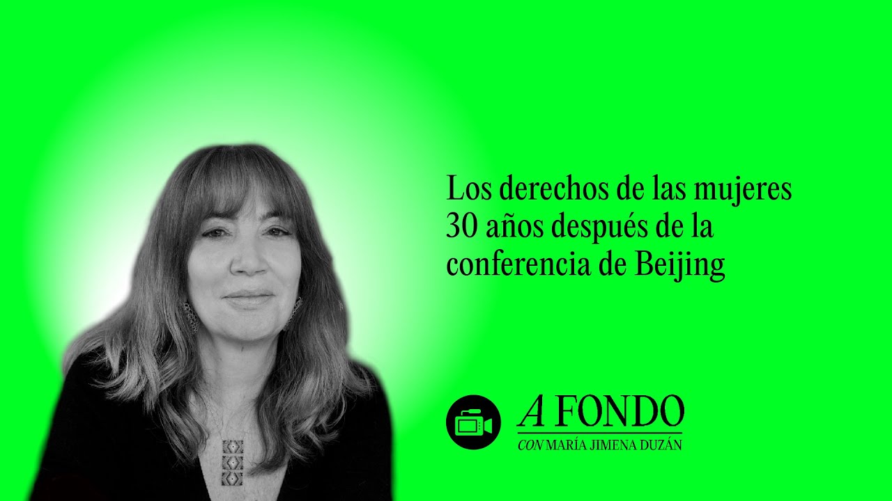 Los derechos de las mujeres 30 años después de la conferencia de Beijing
