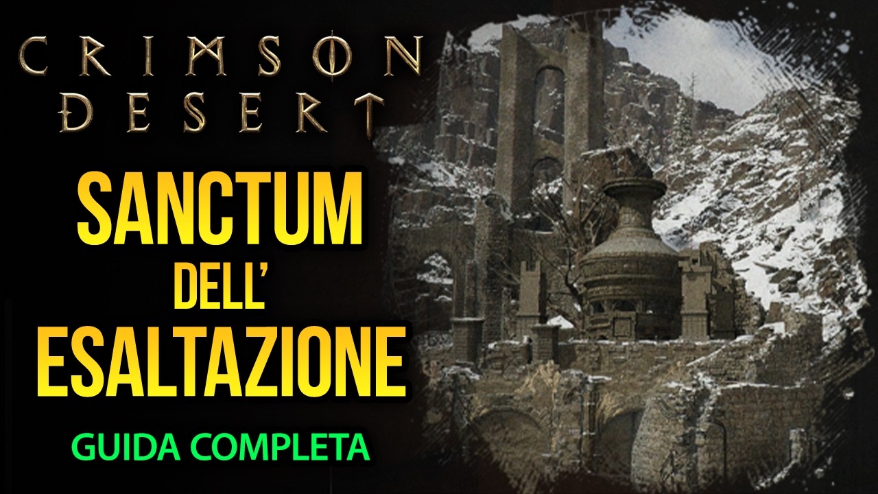 Sanctum dell'Esaltazione (Santuario) | Guida Completa - CRIMSON DESERT (ITA)