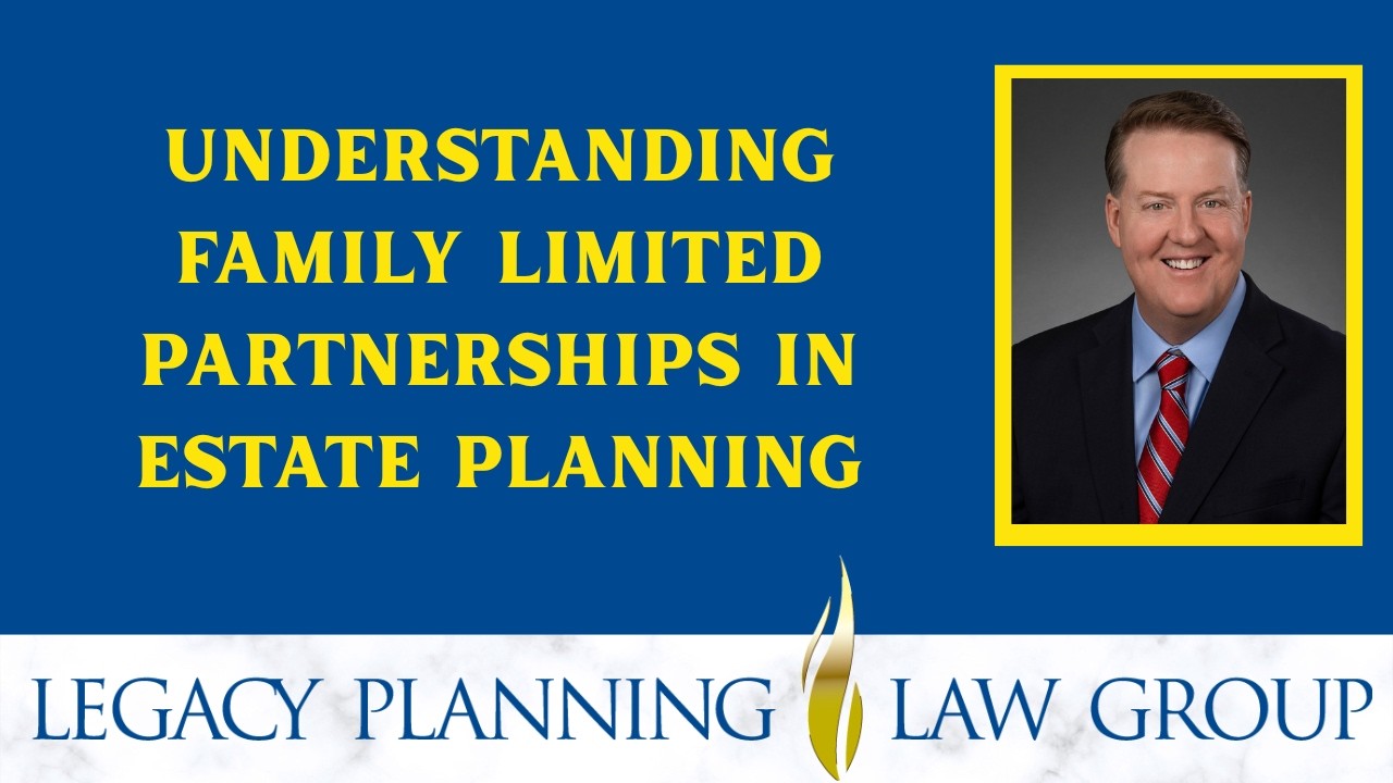 Understanding Family Limited Partnerships in Estate Planning