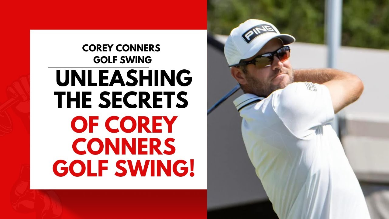 Unleashing the Secrets of Corey Conners' Golf Swing!