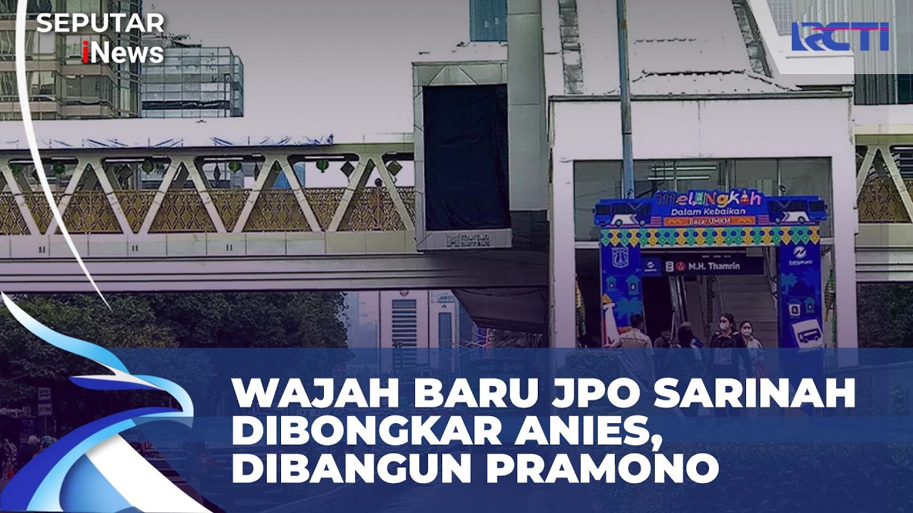 FULL Tampilan Baru JPO Sarinah, Dibongkar Anies, Dibangun Pramono | SIS 5/3