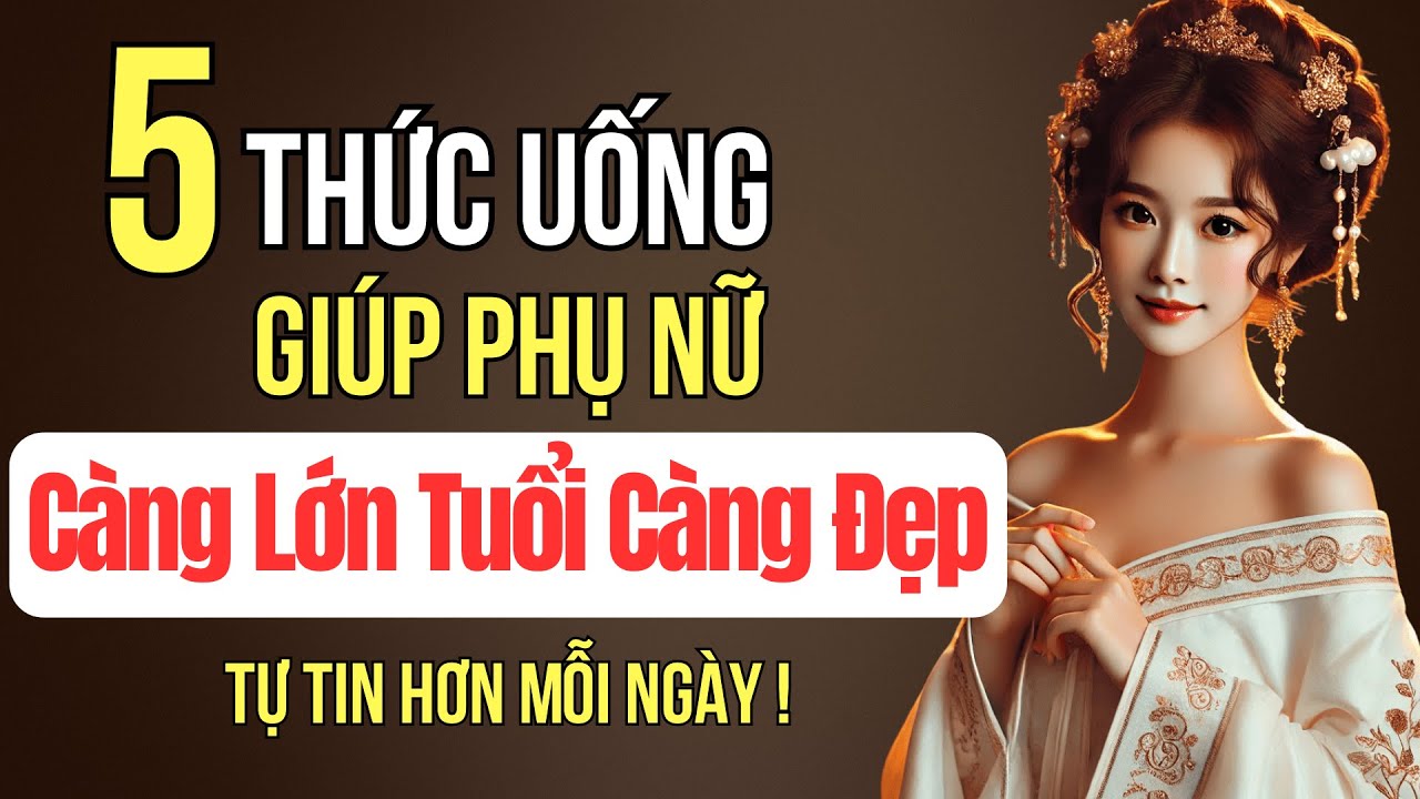 5 Thức Uống Buổi Sáng Dưỡng Nhan Giúp Phụ Nữ Càng Lớn Tuổi Càng Đẹp | Trí Tuệ Góc Nhìn