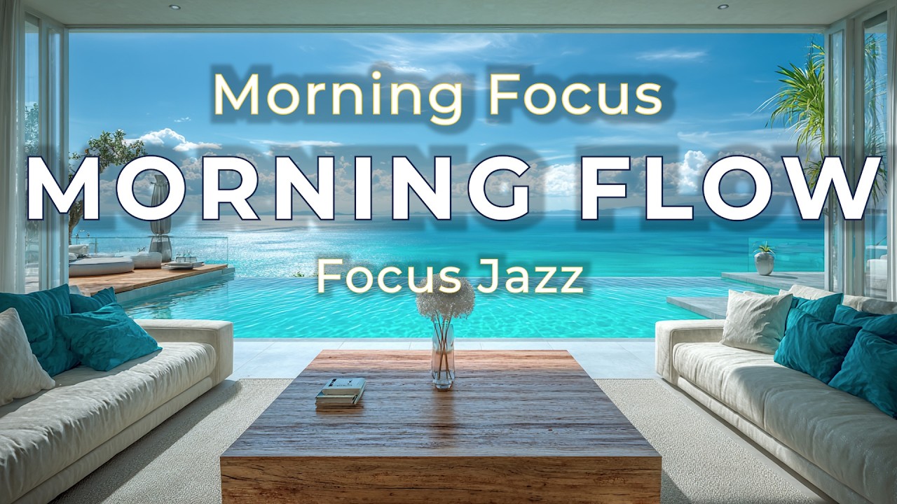 Morning Focus Morning Flow Jazz – Relaxing Instrumental Music for Productivity & Study