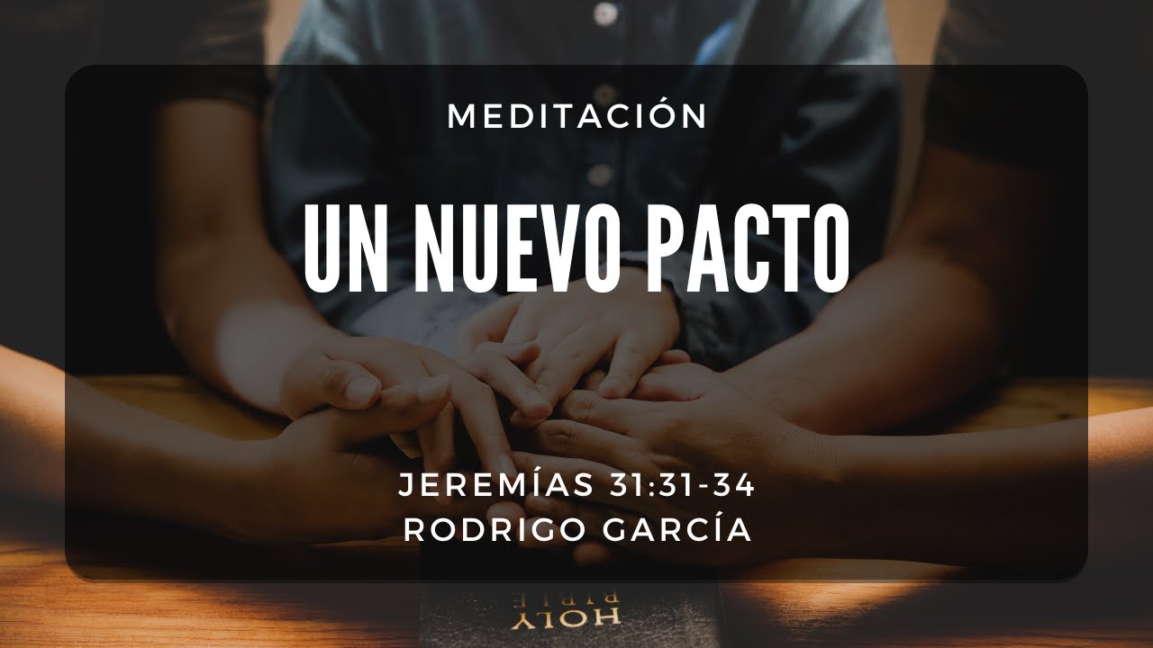 Un nuevo pacto | Jeremías 31:31-34 | Rodrigo García