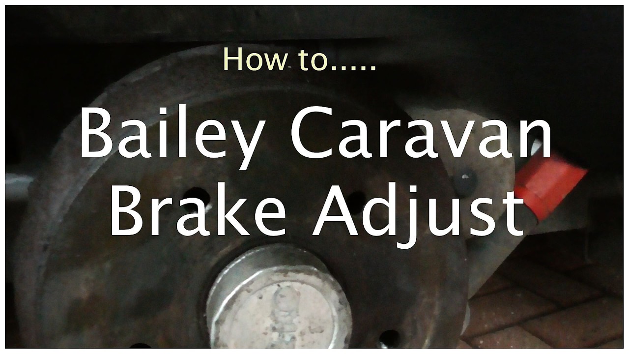 HOW TO: Adjust a Bailey Caravan's Brake Shoes (Seek professional help if unsure)